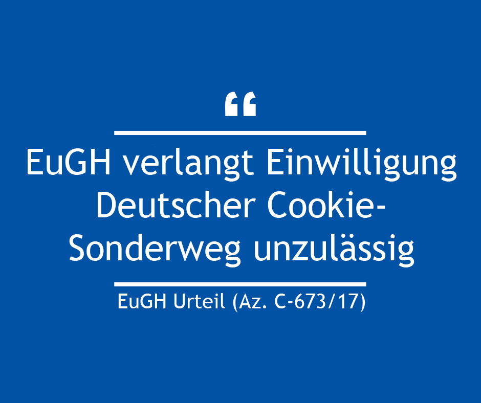 EuGH verlangt Einwilligung - Deutscher Cookie-Sonderweg unzulässig - Was müssen Seitenbetreiber beachten?