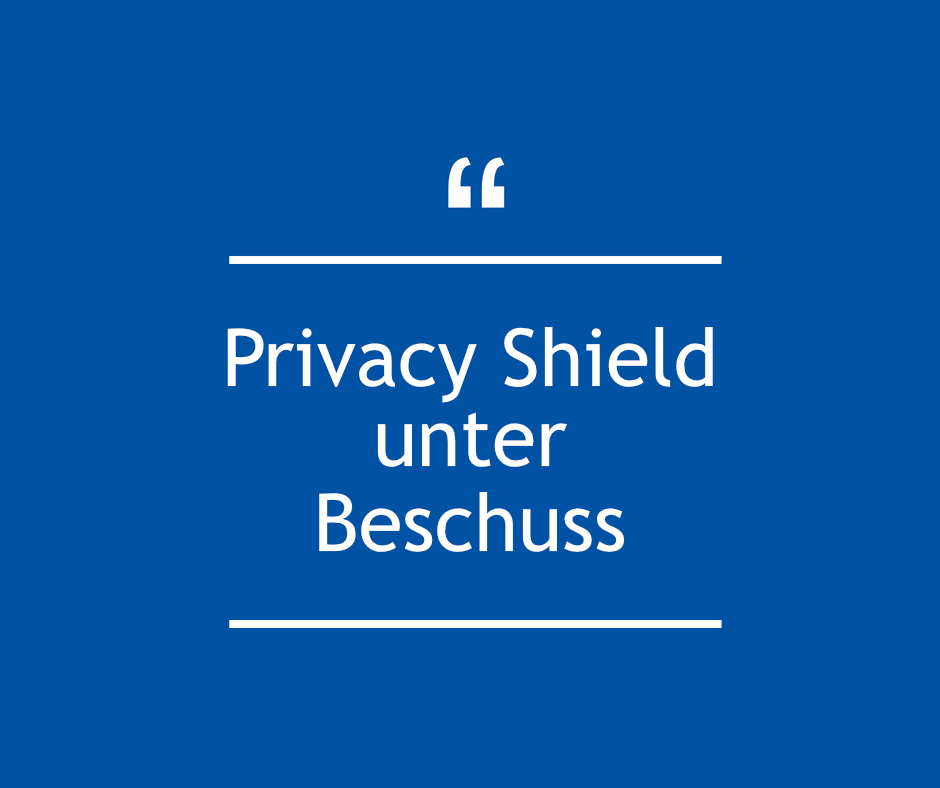 Privacy Shield unter Beschuss