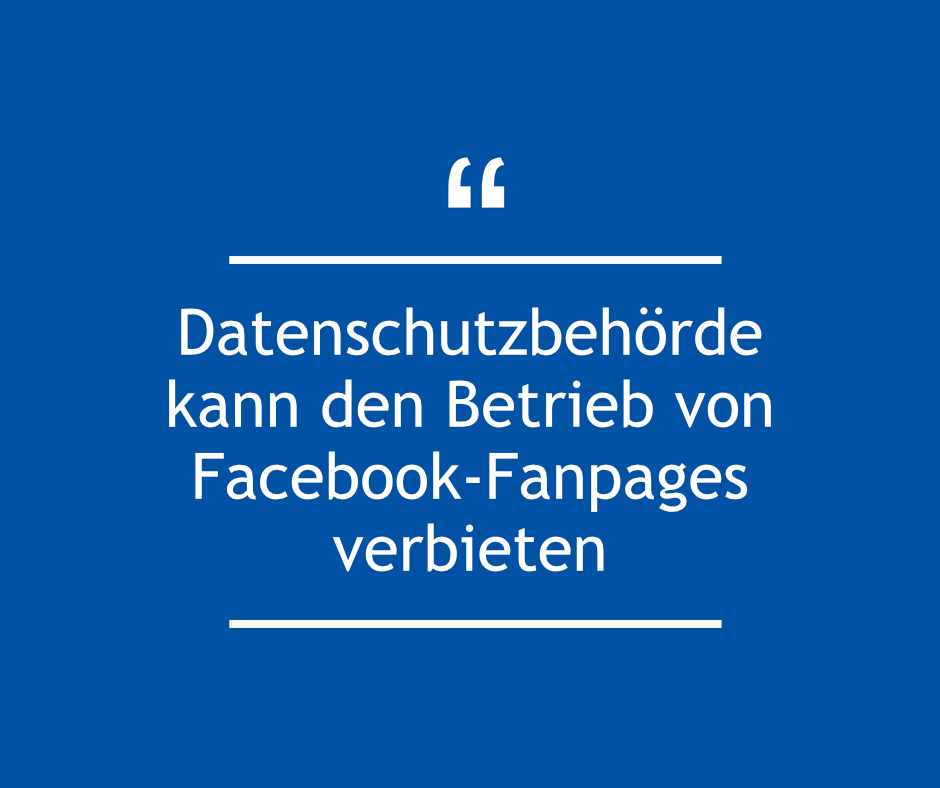 datenschutzbehörde kann betrieb von Facebook-Fanpages verbieten