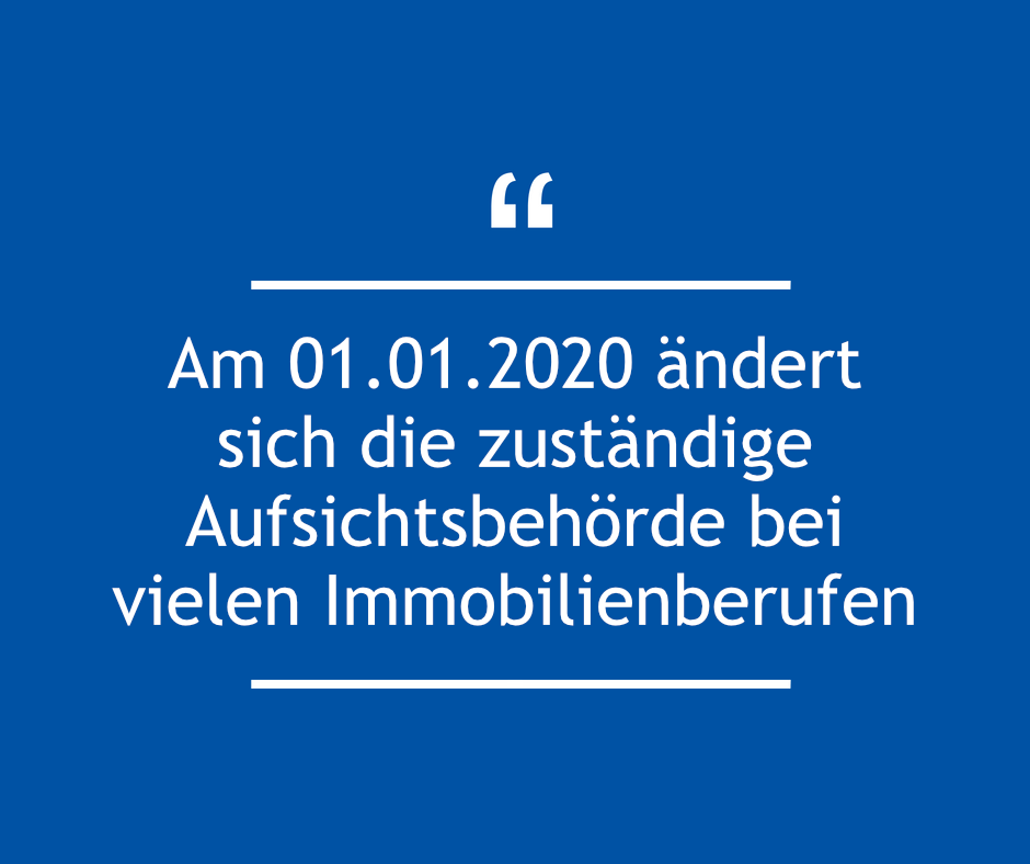 Am 01.01.2020 ändert sich die zuständige Ausfichtbehörde bei Immobilienberufe