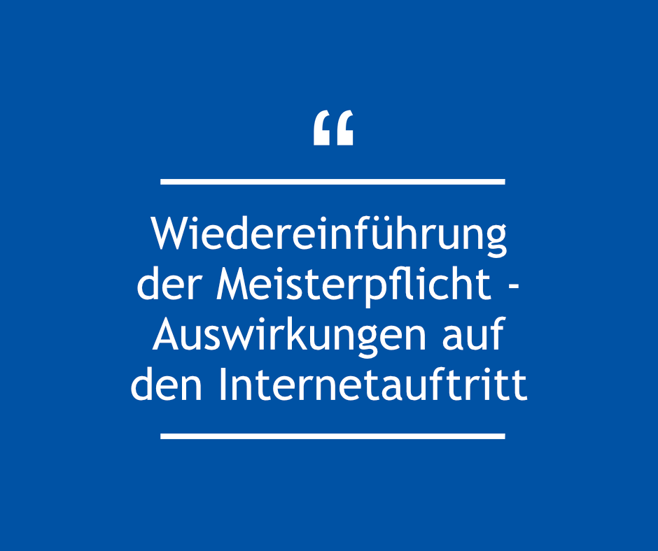 Wiedereinführung der Meisterpflicht - Auswirkungen auf den Internetauftritt